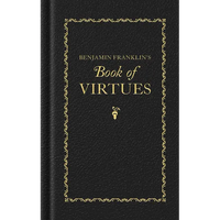 Benjamin Franklin's Book of Virtues - Hardcover