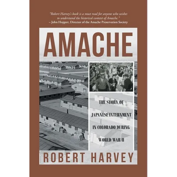 Amache: The Story of Japanese Internment in Colorado During World War II - Paperback