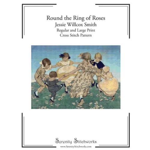 Round the Ring of Roses Cross Stitch Pattern - Jessie Willcox Smith: Regular and Large Print Cross Stitch Chart
