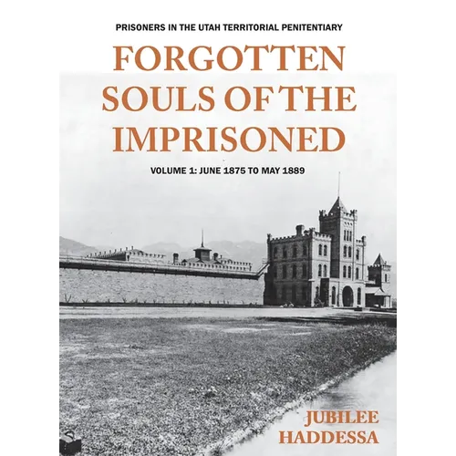 Forgotten Souls of the Imprisoned: The List of Prisoners in the Utah Territorial Penitentiary
