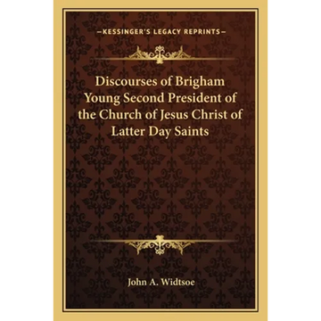 Discourses of Brigham Young Second President of the Church of Jesus Christ of Latter Day Saints - Paperback