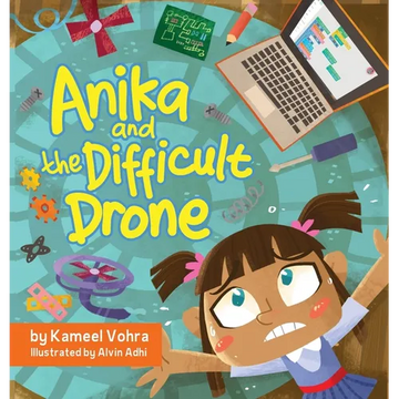 Anika and the Difficult Drone: A fun, diverse children's book that encourages STEM learning and patience - Hardcover