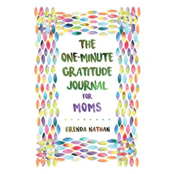 The One-Minute Gratitude Journal for Moms: Simple Journal to Increase Gratitude and Happiness - Paperback