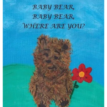 Baby Bear, Baby Bear, Where Are You? - Hardcover