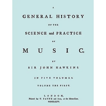 A General History of the Science and Practice of Music. Vol.1 of 5. [Facsimile of 1776 Edition of Vol.1.] - Paperback