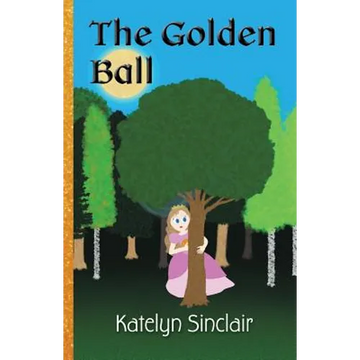The Golden Ball: The Fairy Tale of the Frog Prince and Why the Princess Kissed Him - Paperback