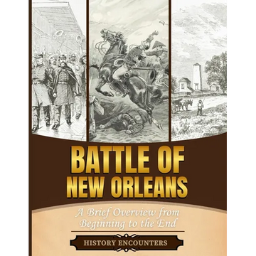 Battle of New Orleans: A Brief Overview from Beginning to the - Paperback