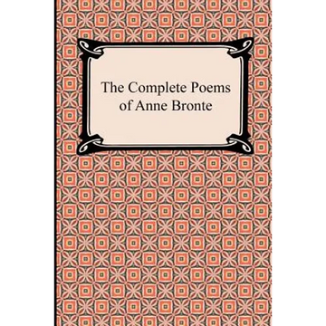 The Complete Poems of Anne Bronte - Paperback