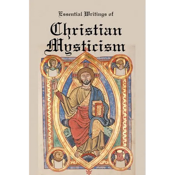 Essential Writings of Christian Mysticism: Medieval Mystic Paths to God - Paperback