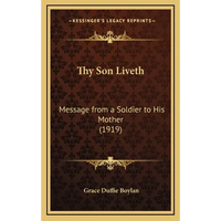 Thy Son Liveth: Message from a Soldier to His Mother (1919) - Hardcover