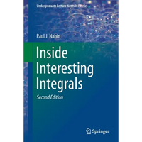 Inside Interesting Integrals: A Collection of Sneaky Tricks, Sly Substitutions, and Numerous Other Stupendously Clever, Awesomely Wicked, and Devilish - Paperback