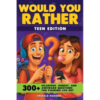 Would You Rather - Teens Edition: 300+ Hilarious, Honest, and Awkward Questions for Figuring Life Out - Paperback