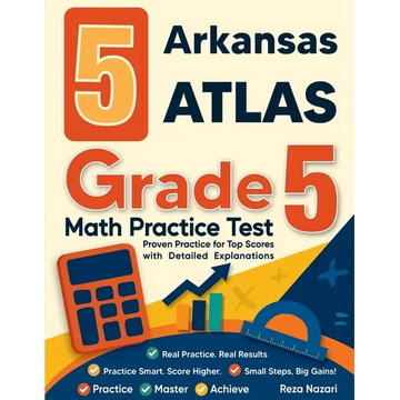 5 Arkansas ATLAS Grade 5 Math Practice Tests: Proven Practice for Top Scores with Detailed Explanations - Paperback