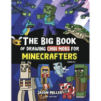 The Big Book of Drawing Chibi Mobs for Minecrafters: Learn to Draw 100 Chibi Mobs: Step-by-Step Guide Included - Paperback