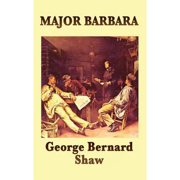 Major Barbara: A Play of Morality, Wealth, and Social Power - Hardcover