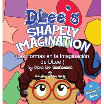DLee's Shapely Imagination: A Bilingual Story - Hardcover