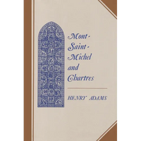 Mont-Saint-Michel and Chartres: A Study of Thirteenth-Century Unity - Paperback