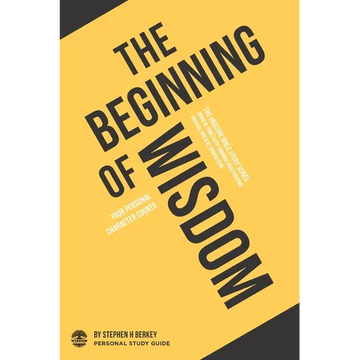 The Beginning of Wisdom: Your personal character counts - Personal Study Guide - Paperback
