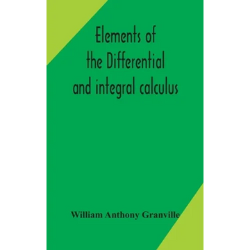 Elements Of The Differential And Integral Calculus - Hardcover
