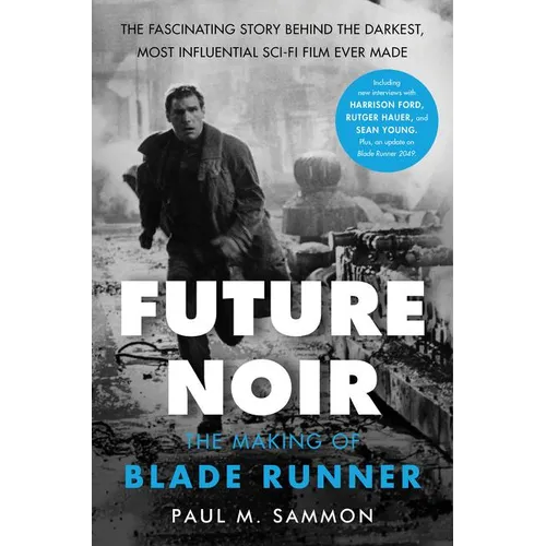 Future Noir Revised & Updated Edition: The Making of Blade Runner