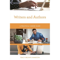 Writers and Authors: A Practical Career Guide - Paperback