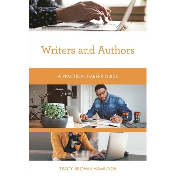 Writers and Authors: A Practical Career Guide - Paperback