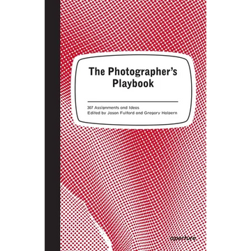 The Photographer's Playbook: 307 Assignments and Ideas - Paperback