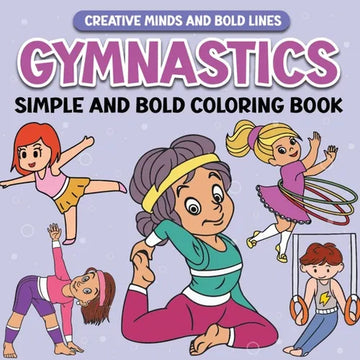 Gymnastics Simple and Bold Coloring Book: Fun and Creative Gymnast Designs for All Ages - Paperback