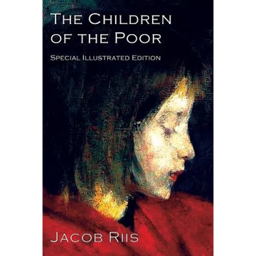 The Children of the Poor: A Child Welfare Classic - Paperback