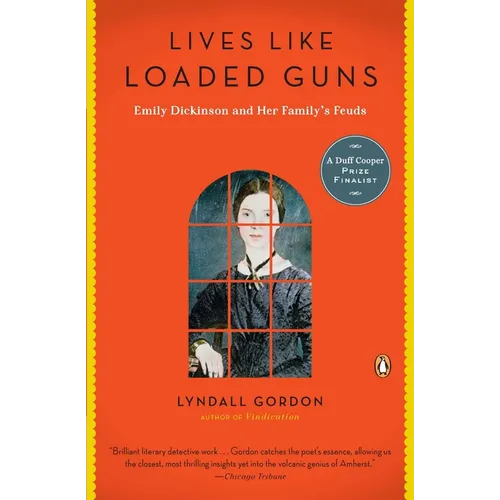 Lives Like Loaded Guns: Emily Dickinson and Her Family's Feuds