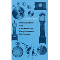 Watchmakers' and Clockmakers' Encyclopaedic Dictionary