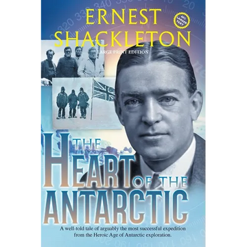 The Heart of the Antarctic (Annotated, Large Print): Vol I and II - Paperback