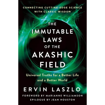 The Immutable Laws of the Akashic Field: Universal Truths for a Better Life and a Better World - Paperback