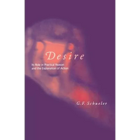 Desire: Its Role in Practical Reason and the Explanation of Action - Paperback