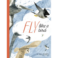 Fly Like a Bird - Hardcover