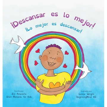 ¡Descansar es lo mejor!: (Dzogchen para niños / Enseña compasión y amor propios mediante la naturaleza de la mente) - Hardcover