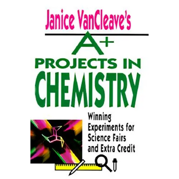 Janice VanCleave's A+ Projects in Chemistry: Winning Experiments for Science Fairs and Extra Credit - Paperback