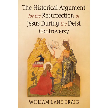 The Historical Argument for the Resurrection of Jesus During the Deist Controversy - Paperback