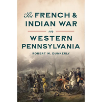 The French & Indian War in Western Pennsylvania - Paperback