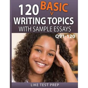 120 Basic Writing Topics with Sample Essays Q91-120: 120 Basic Writing Topics 30 Day Pack 4 - Paperback
