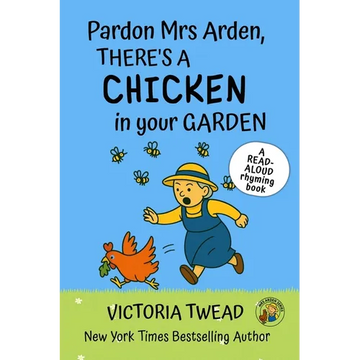 Pardon Mrs Arden, There's a CHICKEN in Your Garden: A read-aloud rhyming book from a New York Times bestselling author - Paperback