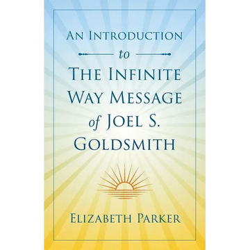 An Introduction to The Infinite Way Message of Joel S. Goldsmith - Paperback