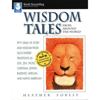 Wisdom Tales from Around the World: Fifty Gems of Story and Wisdom from Such Diverse Traditions as Sufi, Zen, Taoist, Christian, Jewish, Buddhist, Afr - Paperback