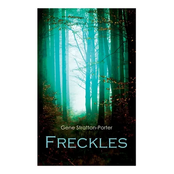 Freckles: Romance of the Limberlost Swamp - Paperback