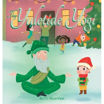 The Yuletide Yogi: A Heartwarming Holiday Tale of Mindfulness and Yoga - Perfect for Ages 4 to 10 - Hardcover
