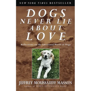 Dogs Never Lie About Love: Reflections on the Emotional World of Dogs - Paperback