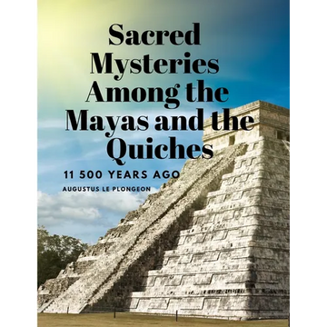 Sacred Mysteries Among the Mayas and the Quiches, 11 500 Years Ago - Paperback
