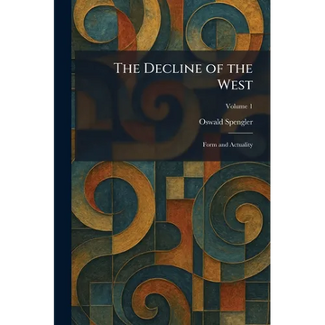 The Decline of the West: Form and Actuality - Paperback