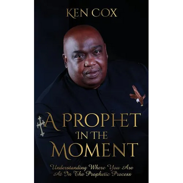 A Prophet In The Moment: Understanding Where You Are At In The Prophetic Process - Paperback