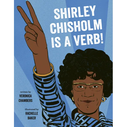 Shirley Chisholm Is a Verb